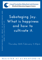 Sabotaging Joy. What is Happiness and How to Cultivate it.