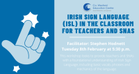 Irish Sign Language (ISL) in the classroom for Teachers and SNAs